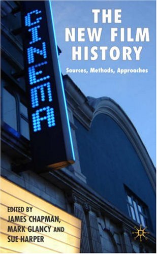 The New Film History Sources Methods Approaches First Edition James Chapman