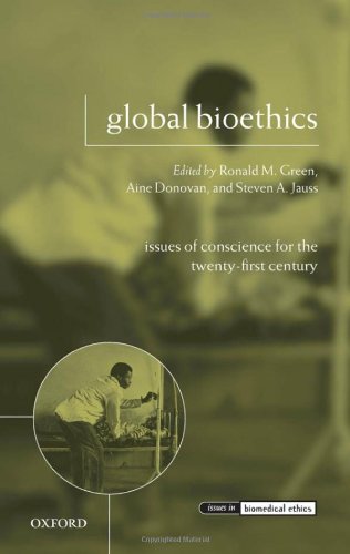 Global Bioethics Issues Of Conscience For The Twentyfirst Century Issues In Biomedical Ethics 1st Edition Ronald M Green