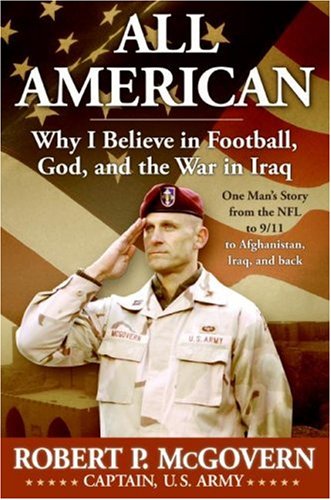 All American Why I Believe In Football God And The War In Iraq Robert Mcgovern