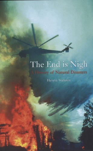 The End Is Nigh A History Of Natural Disasters Henrik Svensen