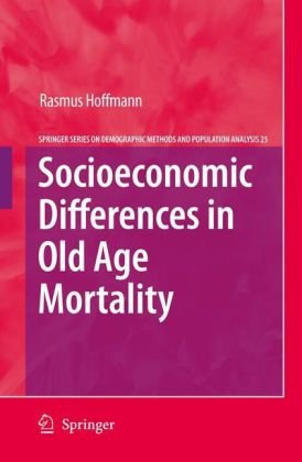 Socioeconomic Differences In Old Age Mortality The Springer Series On Demographic Methods And Population Analysis 1st Edition Rasmus Hoffmann