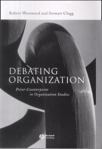 Debating Organizationpointcounterpoint In Organization Studies 1st Edition Robert Westwood