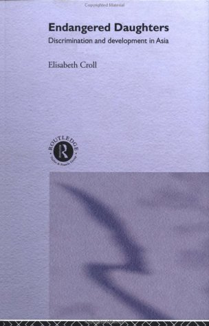 Endangered Daughters Discrimination And Development In Asia 1st Edition Elizabeth Croll
