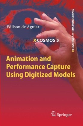 Animation And Performance Capture Using Digitized Models 1st Edition Edilson De Aguiar Auth