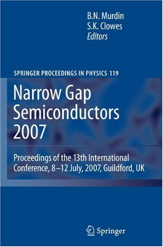 Narrow Gap Semiconductors 2007 Proceedings Of The 13th International Conference 812 July 2007 Guildford Uk Springer Proceedings In Physics 119 1st Edition Ben Murdin