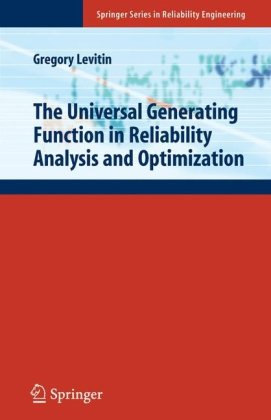 The Universal Generating Function In Reliability Analysis And Optimization Springer Series In Reliability Engineering 1st Edition Gregory Levitin