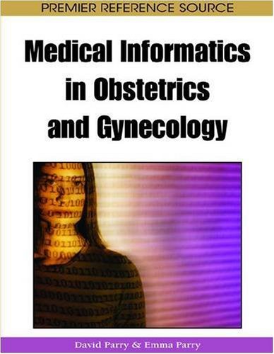 Medical Informatics In Obstetrics And Gynecology Premier Reference Source 1st Edition David Parry