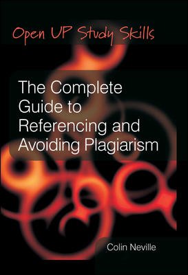 The Complete Guide To Referencing And Avoiding Plagarism 1st Edition Colin Neville
