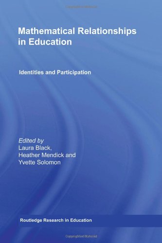 Mathematical Relationships In Education Identities And Participation Routledge Research In Education 1st Edition Laura Black