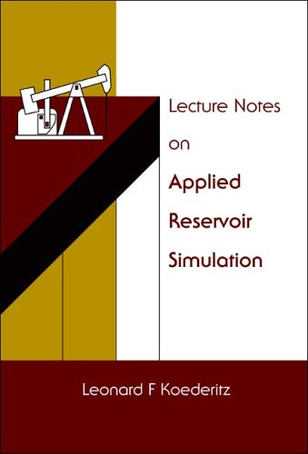 Lecture Notes On Applied Reservoir Simulation Leonard F Koederitz