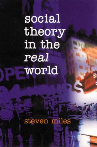 Social Theory In The Real World 1st Edition Dr Steven Miles
