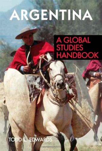 Argentina A Global Studies Handbook Global Studies Latin America The Caribbean Todd L Edwards