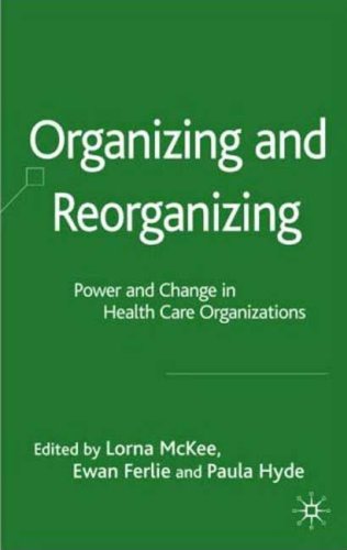 Organizing And Reorganizing Power And Change In Health Care Organizations 1st Ewan Ferlie