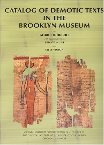 Catalog Of Demotic Texts In The Brooklyn Museum Oriental Institute Communications The Oriental Institute Of The University Of Chicago Et Al George R Hughes
