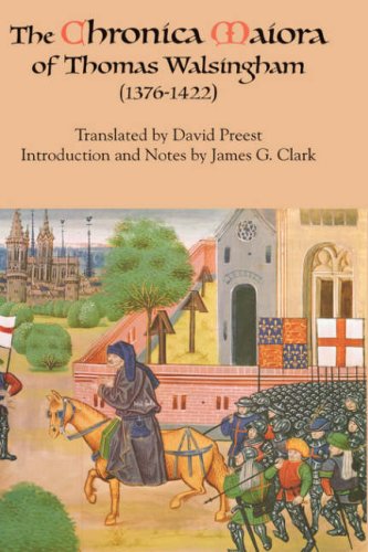 The Chronica Maiora Of Thomas Walsingham 13761422 James G Clark