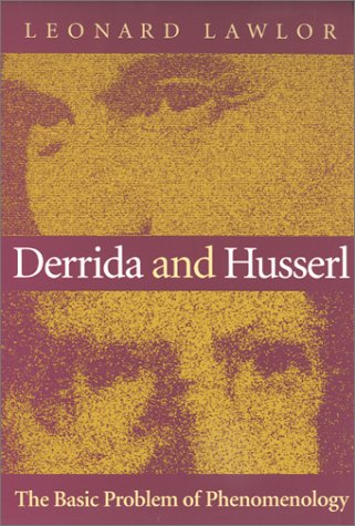 Derrida And Husserl The Basic Problem Of Phenomenology Leonard Lawlor
