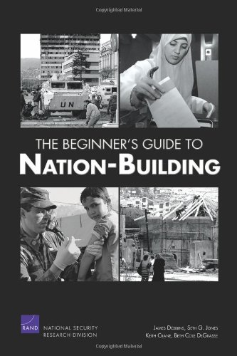The Beginners Guide To Nationbuilding 1st Edition James Dobbins