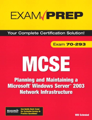 Mcse 70293 Exam Prep Planning And Maintaining A Microsoft Windows Server 2003 Network Infrastructure 2nd Edition Exam Prep Will Schmied