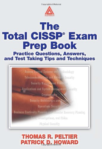 The Total Cissp Exam Prep Book Practice Questions Answers And Test Taking Tips And Techniques 1st Edition Thomas R Peltier