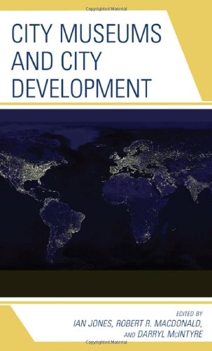 City Museums And City Development Robert R Macdonald