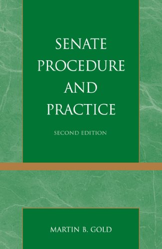 Senate Procedure And Practice Senate Procedure Practice 2nd Edition Martin B Gold