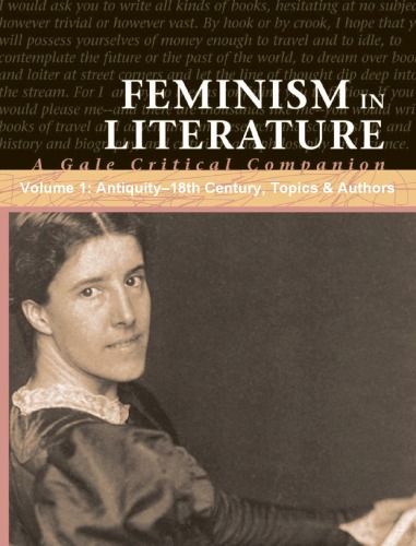 Feminism In Literature A Gale Critical Companion Volume 1 Antiquity18th Century Jessica Bomarito Jeffrey W Hunter