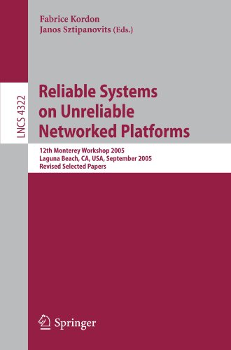 Reliable Systems On Unreliable Networked Platforms 12th Monterey Workshop 2005 Laguna Beach Ca Usa September 2224 2005 Revised Selected Papers Programming And Software Engineering 1st Edition Fabrice Kordon
