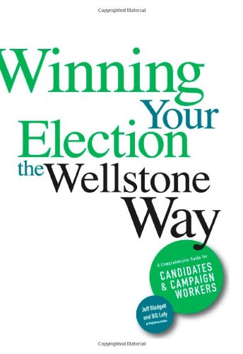 Winning Your Election The Wellstone Way A Comprehensive Guide For Candidates And Campaign Workers Jeff Blodgett
