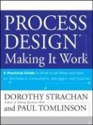 Process Design A Practical Guide To What To Do When And How For Facilitators Consultants Managers And Coaches Making It Work Dorothy Strachan