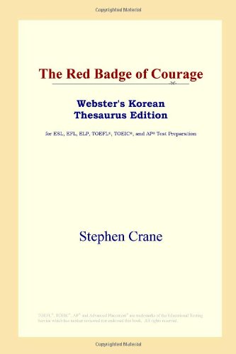 The Red Badge Of Courage Websters Korean Thesaurus Edition Annotated Edition Stephen Crane