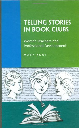 Telling Stories In Book Clubs Women Teachers And Professional Development Mary Kooy