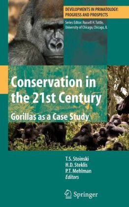 Conservation In The 21st Century Gorillas As A Case Study Developments In Primatology Progress And Prospects 1st Edition Ts Stoinski