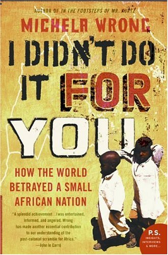 I Didnt Do It For You How The World Betrayed A Small African Nation Ps Michela Wrong