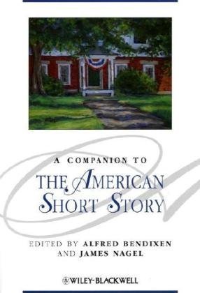 A Companion To The American Short Story Blackwell Companions To Literature And Culture 1st Edition Alfred Bendixen