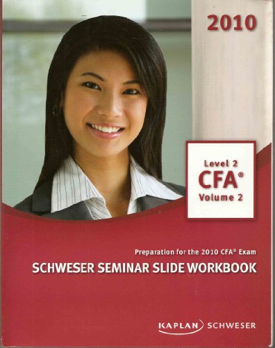 Cfa Level 2 Schweser Seminar Slide Workbook Volume 2 For 2010 Cfa Exam Kaplan Schweser