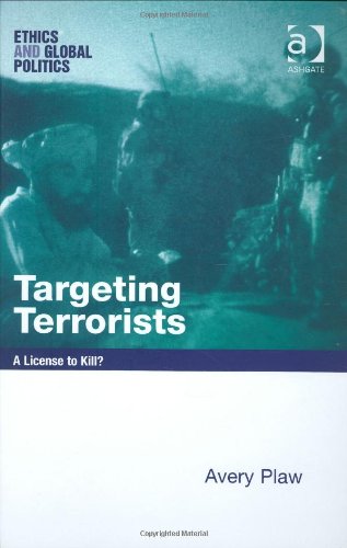Targeting Terrorists Ethics And Global Politics Avery Plaw