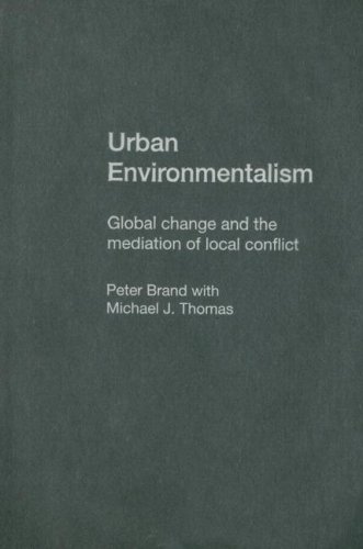 Urban Environmentalism Global Change And The Mediation Of Local Conflict 1st Edition Peter Brand