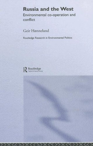 Russia And The West Environmental Discourses In The European Arctic Routledge Research In Environmental Politics 3 1st Edition Geir Hnneland