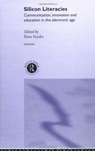Silicon Literacies Communication Innovation And Education In The Electronic Age Literacies Ilana Snyder
