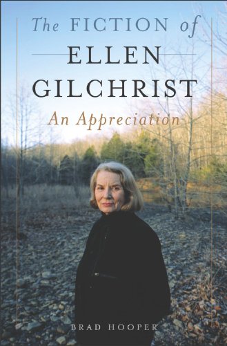 The Fiction Of Ellen Gilchrist An Appreciation Brad Hooper
