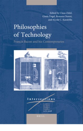 Philosophies Of Technology Francis Bacon And His Contemporaries Intersections Yearbook For Early Modern Studies 11 22008 Claus Zittel