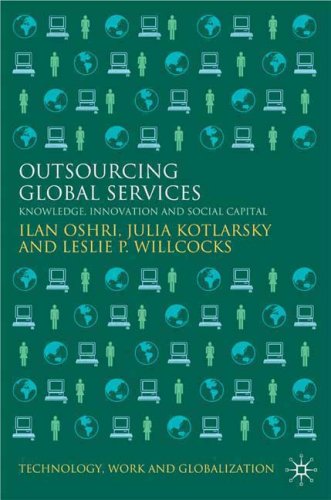 Outsourcing Global Services Knowledge Innovation And Social Capital Technology Work And Globalization Ilan Oshri