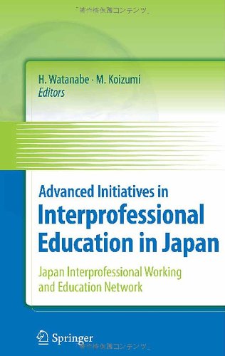 Advanced Initiatives In Interprofessional Education In Japan Japan Interprofessional Working And Education Network 1st Edition Hitoshi Sohma