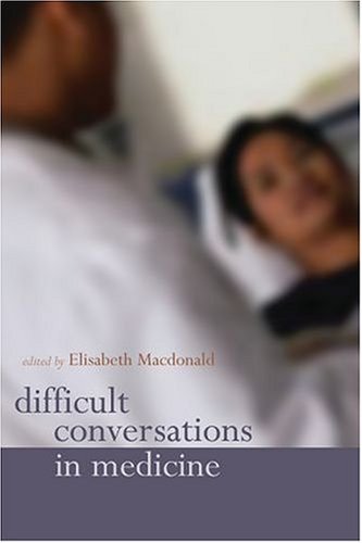 Difficult Conversations In Medicine 1st Edition Elisabeth Macdonald