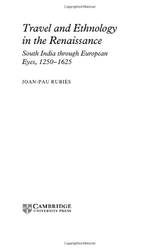 Travel And Ethnology In The Renaissance South India Through European Eyes 12501625 Past And Present Publications 1st Edition Joanpau Rubies
