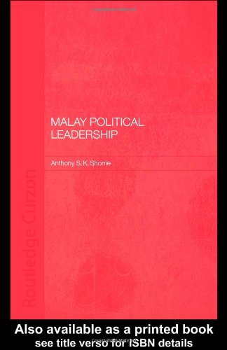 Malay Political Leadership 1st Edition Tony Shome