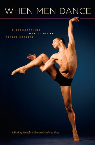 When Men Dance Choreographing Masculinities Across Borders Fisher Jennifer Ed Shayanthony Ed
