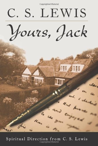 Yours Jack Spiritual Direction From Cs Lewis 1st Edition C S Lewis