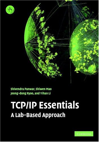 Tcp Ip Essentials A Labbased Approach Shivendra S Panwar Shiwen Mao