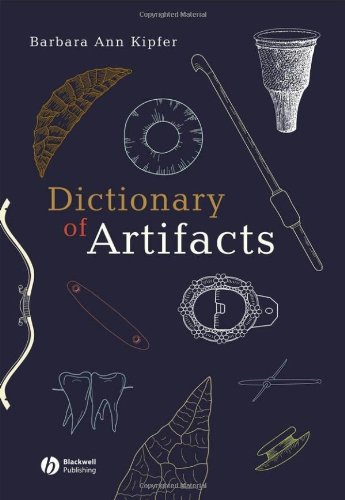 Dictionary Of Artifacts 1st Edition Barbara Ann Kipfer